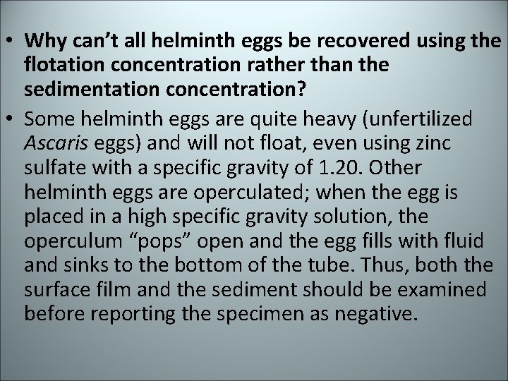  • Why can’t all helminth eggs be recovered using the flotation concentration rather