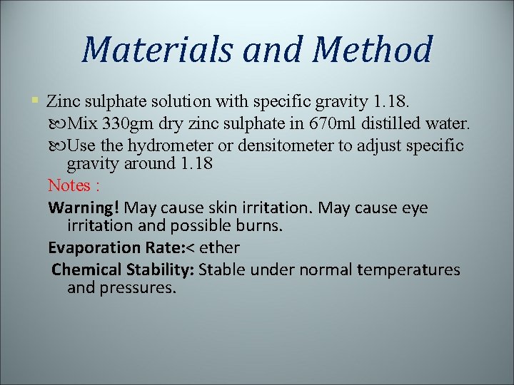 Materials and Method § Zinc sulphate solution with specific gravity 1. 18. Mix 330