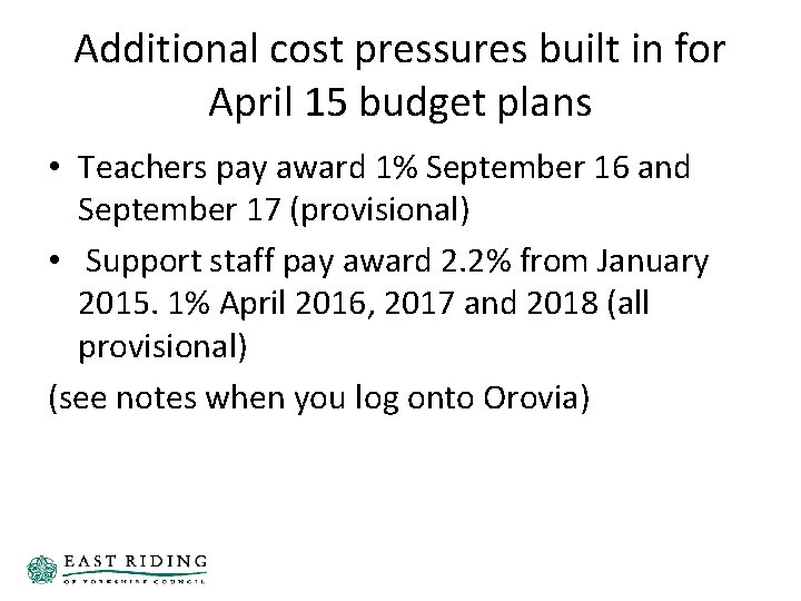 Additional cost pressures built in for April 15 budget plans • Teachers pay award Additional cost pressures built in for April 15 budget plans • Teachers pay award