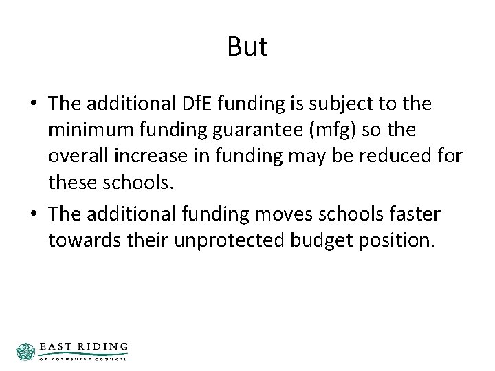 But • The additional Df. E funding is subject to the minimum funding guarantee But • The additional Df. E funding is subject to the minimum funding guarantee