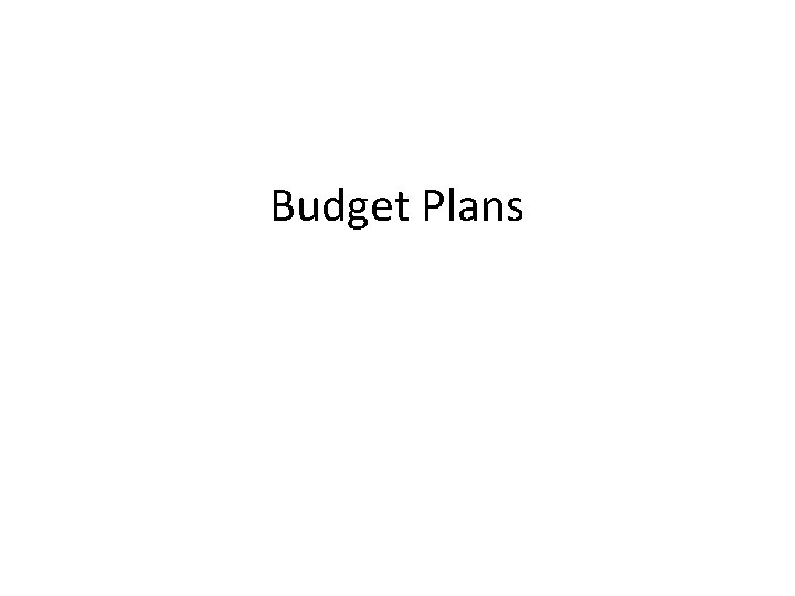 Budget Plans Budget Plans