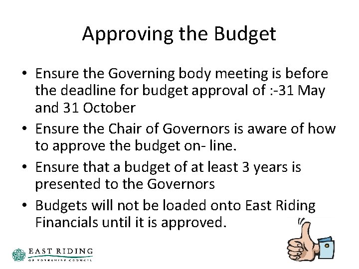 Approving the Budget • Ensure the Governing body meeting is before the deadline for Approving the Budget • Ensure the Governing body meeting is before the deadline for