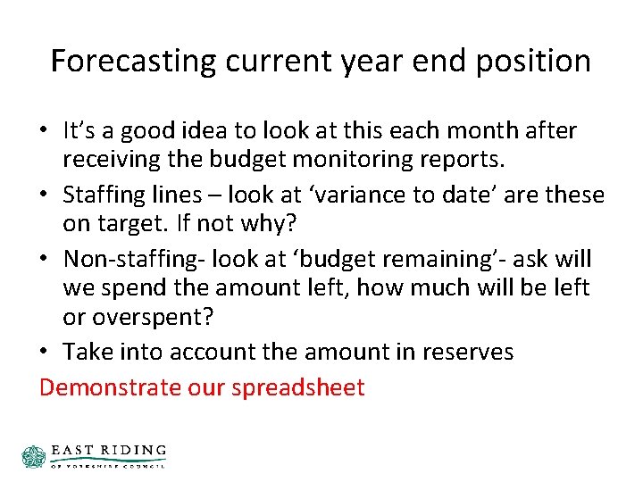 Forecasting current year end position • It’s a good idea to look at this Forecasting current year end position • It’s a good idea to look at this