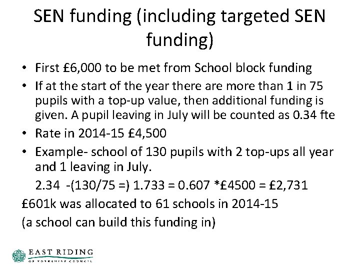 SEN funding (including targeted SEN funding) • First £ 6, 000 to be met SEN funding (including targeted SEN funding) • First £ 6, 000 to be met