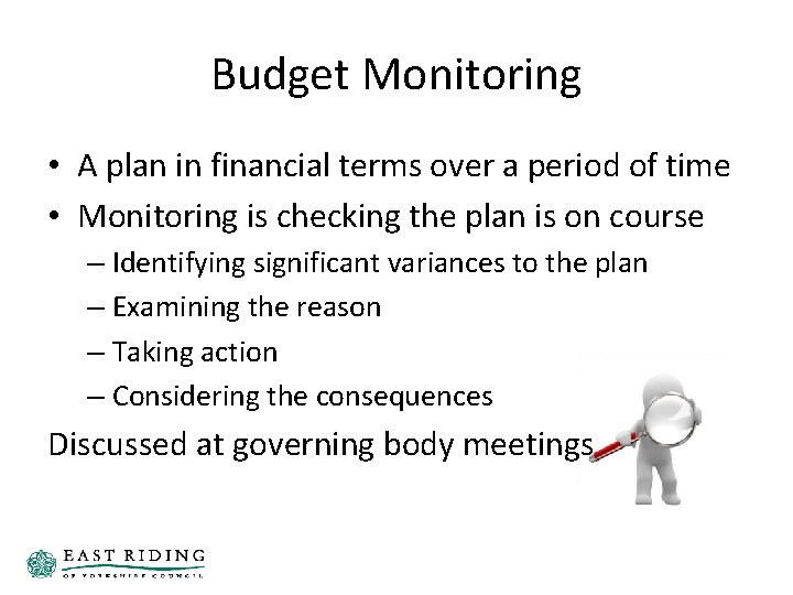 Budget Monitoring • A plan in financial terms over a period of time • Budget Monitoring • A plan in financial terms over a period of time •