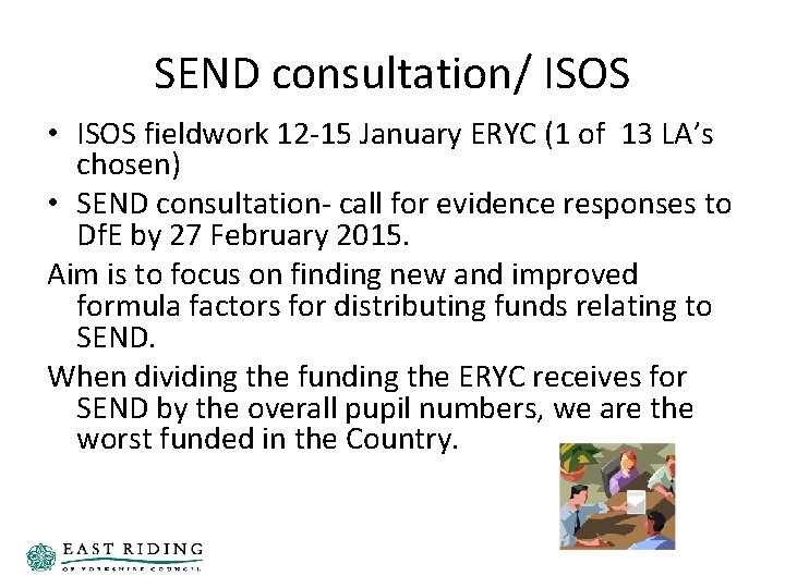 SEND consultation/ ISOS • ISOS fieldwork 12 -15 January ERYC (1 of 13 LA’s SEND consultation/ ISOS • ISOS fieldwork 12 -15 January ERYC (1 of 13 LA’s