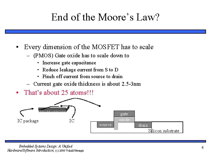 End of the Moore’s Law? • Every dimension of the MOSFET has to scale