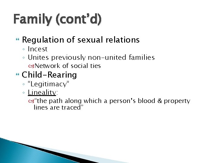 Family (cont’d) Regulation of sexual relations ◦ Incest ◦ Unites previously non-united families Network