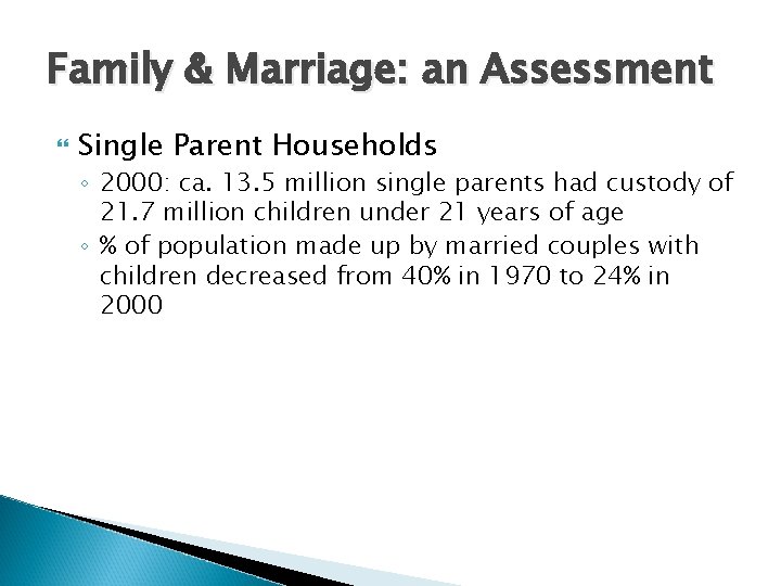 Family & Marriage: an Assessment Single Parent Households ◦ 2000: ca. 13. 5 million