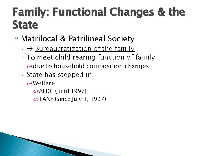 Family: Functional Changes & the State Matrilocal & Patrilineal Society ◦ Bureaucratization of the