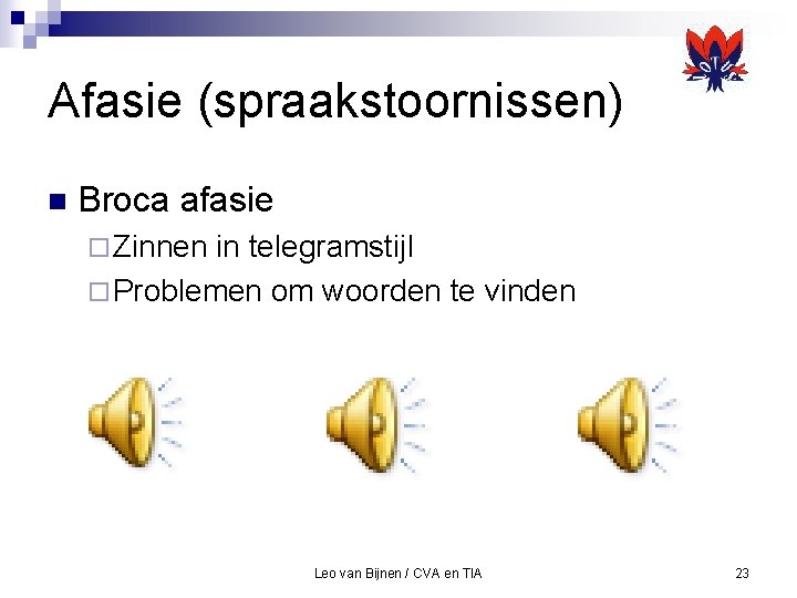 Afasie (spraakstoornissen) n Broca afasie ¨ Zinnen in telegramstijl ¨ Problemen om woorden te