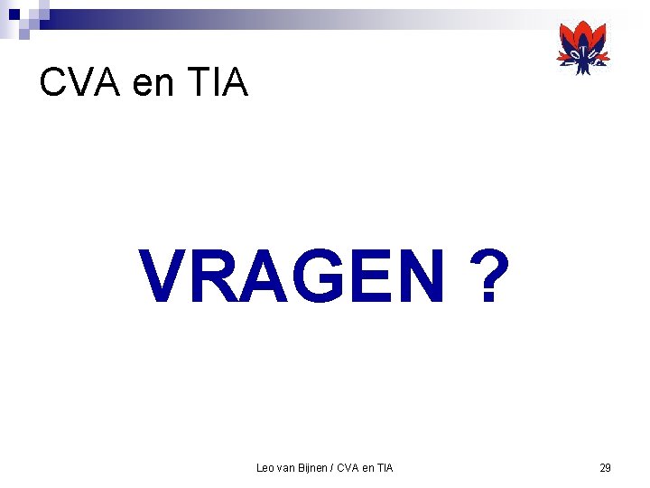 CVA en TIA VRAGEN ? Leo van Bijnen / CVA en TIA 29 