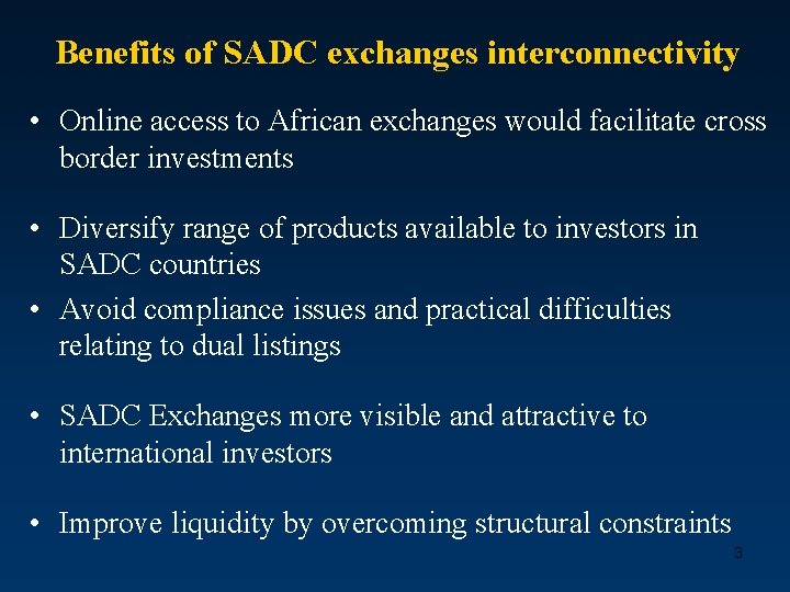 Benefits of SADC exchanges interconnectivity • Online access to African exchanges would facilitate cross