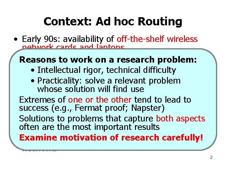 Context: Ad hoc Routing • Early 90 s: availability of off-the-shelf wireless network cards