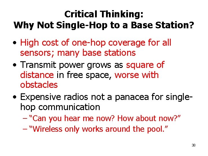 Critical Thinking: Why Not Single-Hop to a Base Station? • High cost of one-hop