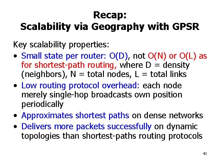 Recap: Scalability via Geography with GPSR Key scalability properties: • Small state per router: