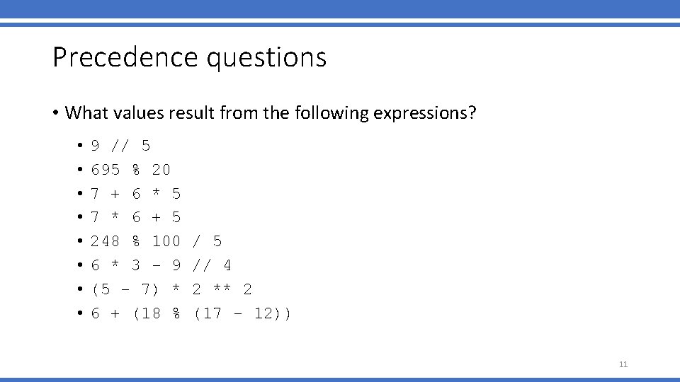 Precedence questions • What values result from the following expressions? • • 9 // Precedence questions • What values result from the following expressions? • • 9 //