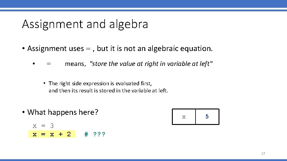 Assignment and algebra • Assignment uses = , but it is not an algebraic Assignment and algebra • Assignment uses = , but it is not an algebraic