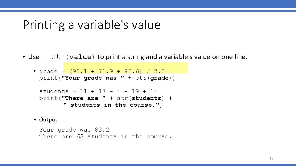 Printing a variable's value • Use + str(value) to print a string and a Printing a variable's value • Use + str(value) to print a string and a
