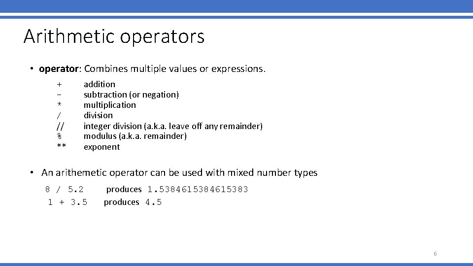 Arithmetic operators • operator: Combines multiple values or expressions. • • + * / Arithmetic operators • operator: Combines multiple values or expressions. • • + * /