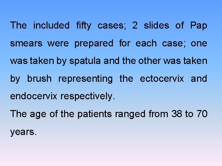 The included fifty cases; 2 slides of Pap smears were prepared for each case;