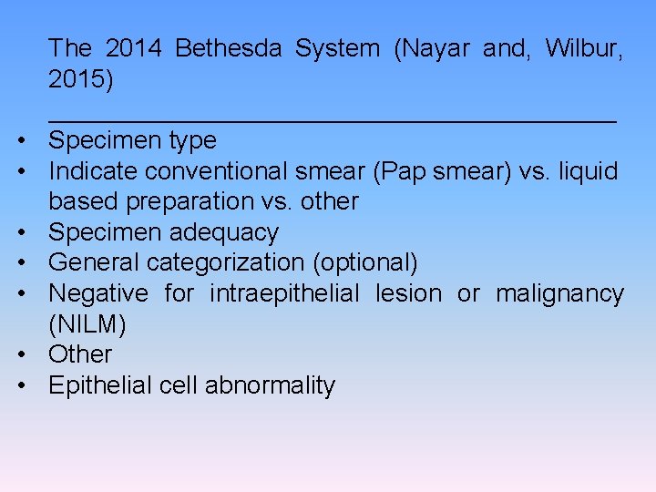 • • The 2014 Bethesda System (Nayar and, Wilbur, 2015) ____________________ Specimen type