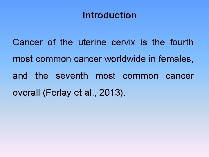 Introduction Cancer of the uterine cervix is the fourth most common cancer worldwide in