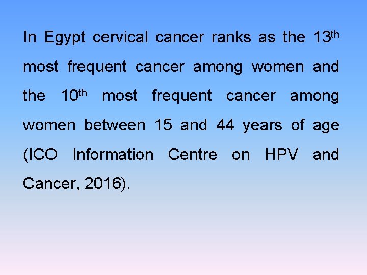 In Egypt cervical cancer ranks as the 13 th most frequent cancer among women