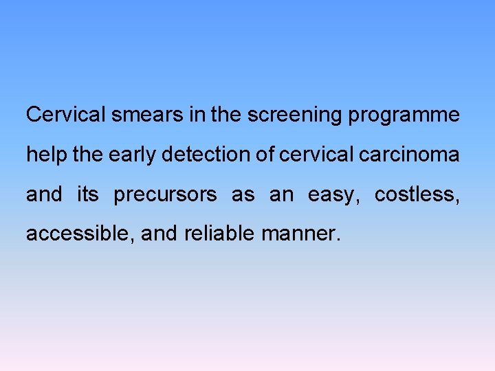 Cervical smears in the screening programme help the early detection of cervical carcinoma and