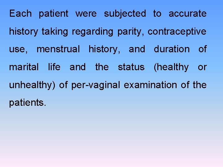 Each patient were subjected to accurate history taking regarding parity, contraceptive use, menstrual history,