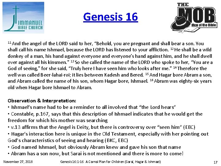 Genesis 16 11 And the angel of the LORD said to her, “Behold, you