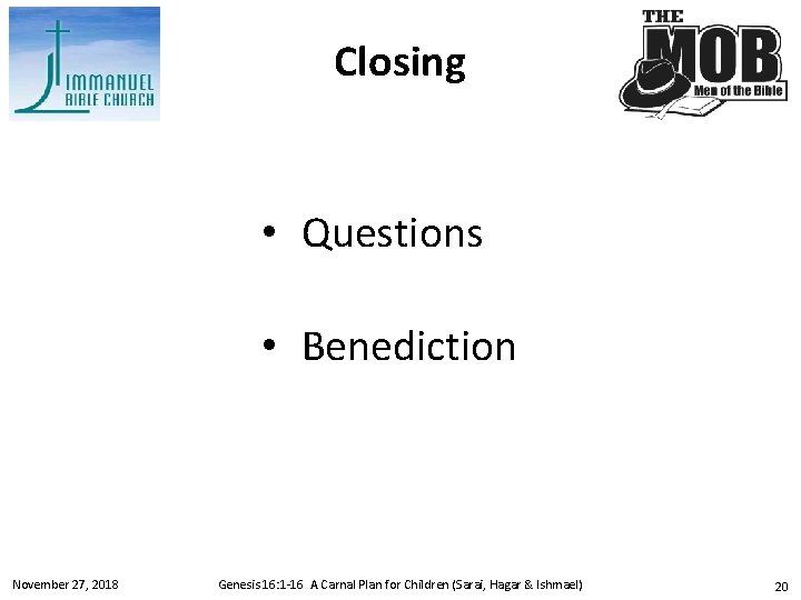 Closing • Questions • Benediction November 27, 2018 Genesis 16: 1 -16 A Carnal