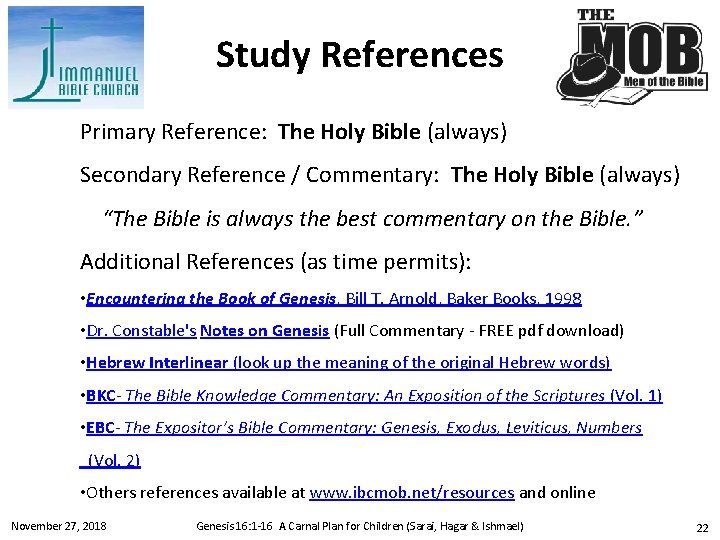 Study References Primary Reference: The Holy Bible (always) Secondary Reference / Commentary: The Holy