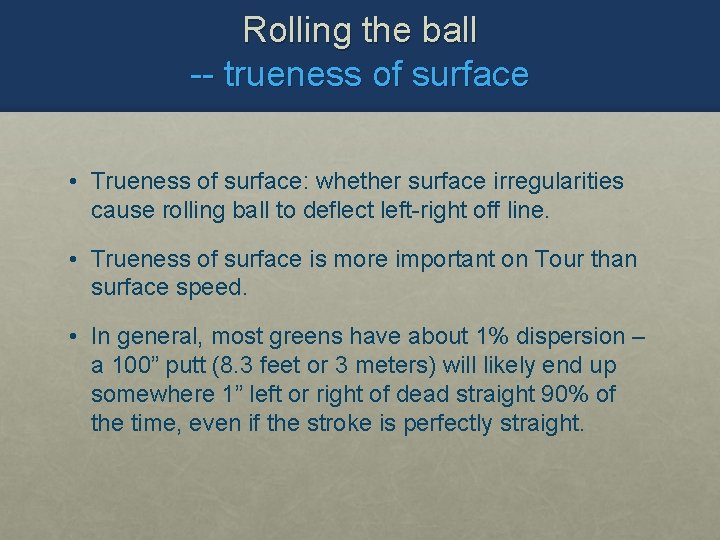 Rolling the ball -- trueness of surface • Trueness of surface: whether surface irregularities