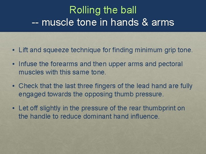 Rolling the ball -- muscle tone in hands & arms • Lift and squeeze