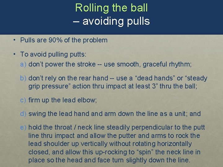 Rolling the ball – avoiding pulls • Pulls are 90% of the problem •