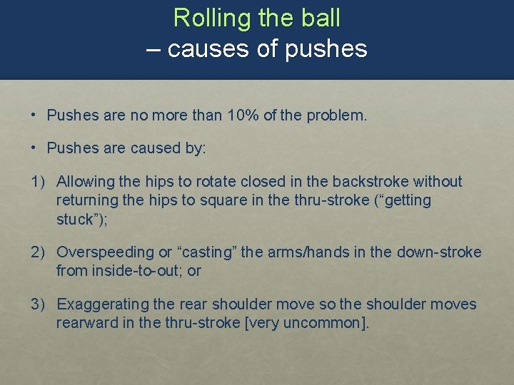 Rolling the ball – causes of pushes • Pushes are no more than 10%