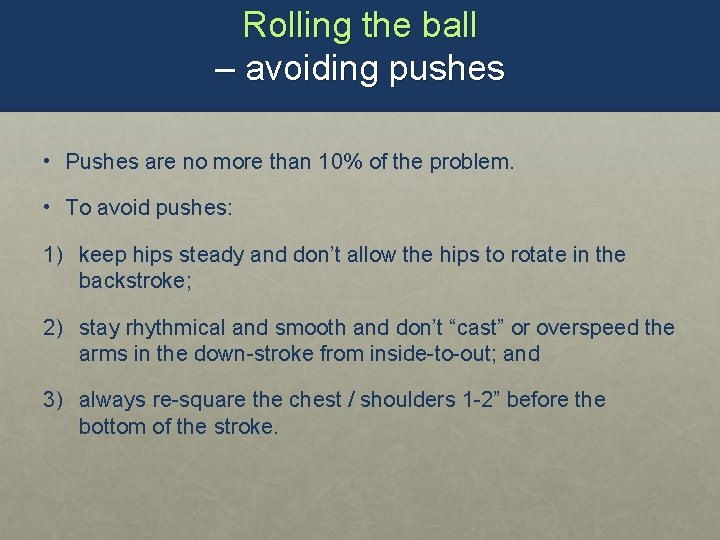 Rolling the ball – avoiding pushes • Pushes are no more than 10% of
