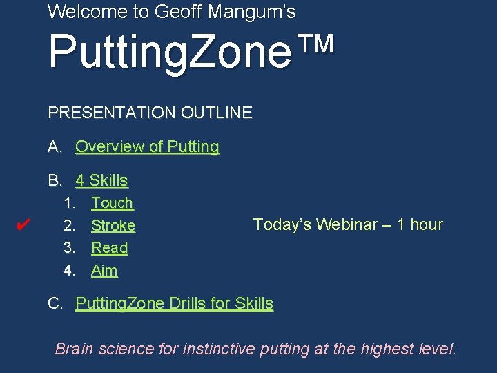 Welcome to Geoff Mangum’s Putting. Zone™ PRESENTATION OUTLINE A. Overview of Putting B. 4