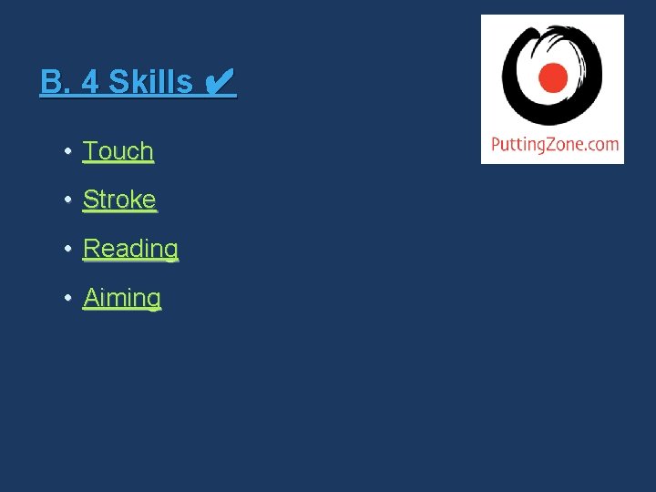 B. 4 Skills ✔ • Touch • Stroke • Reading • Aiming 