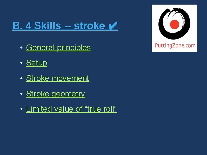 B. 4 Skills -- stroke ✔ • General principles • Setup • Stroke movement