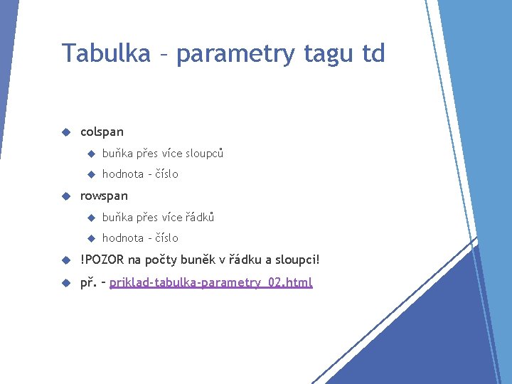 Tabulka – parametry tagu td colspan buňka přes více sloupců hodnota - číslo rowspan