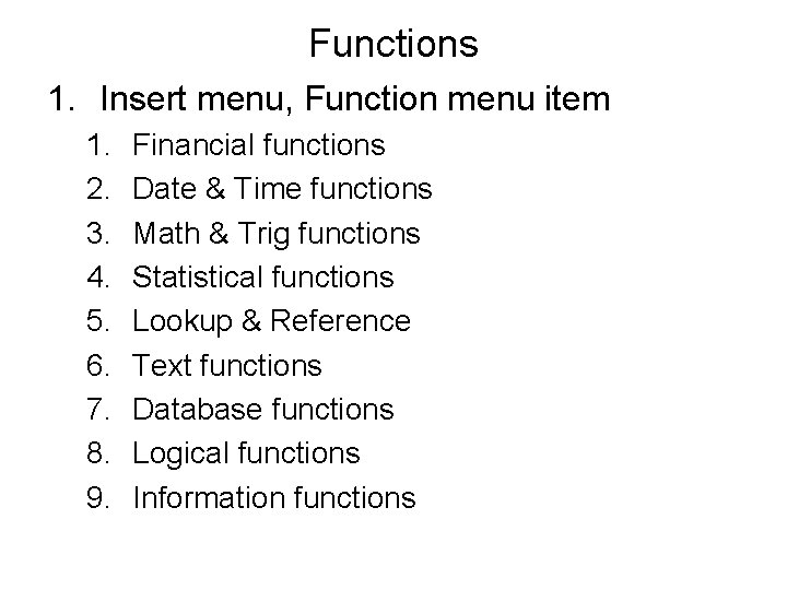 Functions 1. Insert menu, Function menu item 1. 2. 3. 4. 5. 6. 7.