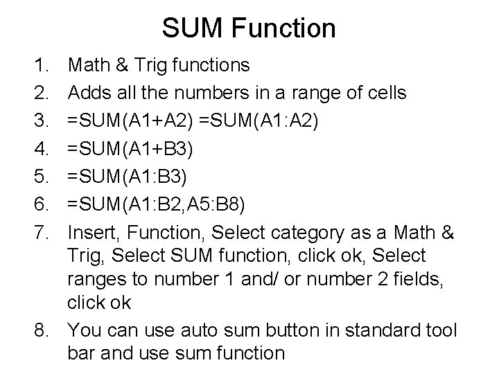 SUM Function 1. 2. 3. 4. 5. 6. 7. Math & Trig functions Adds