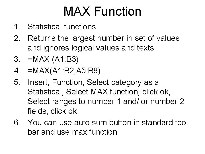 MAX Function 1. Statistical functions 2. Returns the largest number in set of values