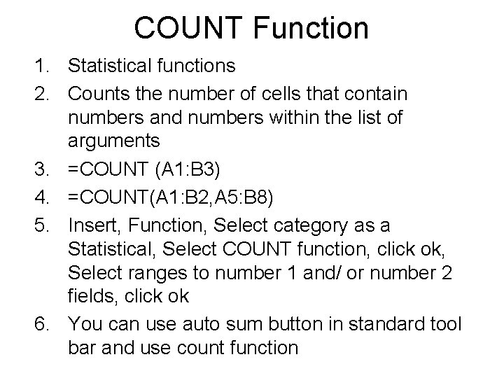 COUNT Function 1. Statistical functions 2. Counts the number of cells that contain numbers