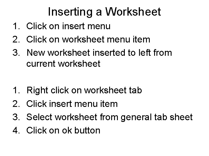 Inserting a Worksheet 1. Click on insert menu 2. Click on worksheet menu item