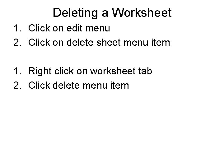 Deleting a Worksheet 1. Click on edit menu 2. Click on delete sheet menu