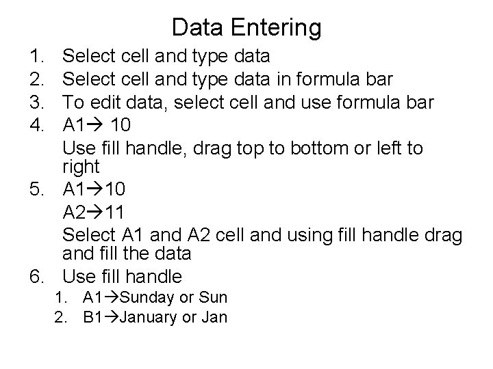 Data Entering 1. 2. 3. 4. Select cell and type data in formula bar