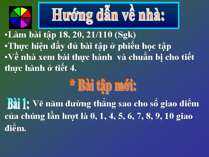  • Làm bài tập 18, 20, 21/110 (Sgk) • Thực hiện đầy đủ